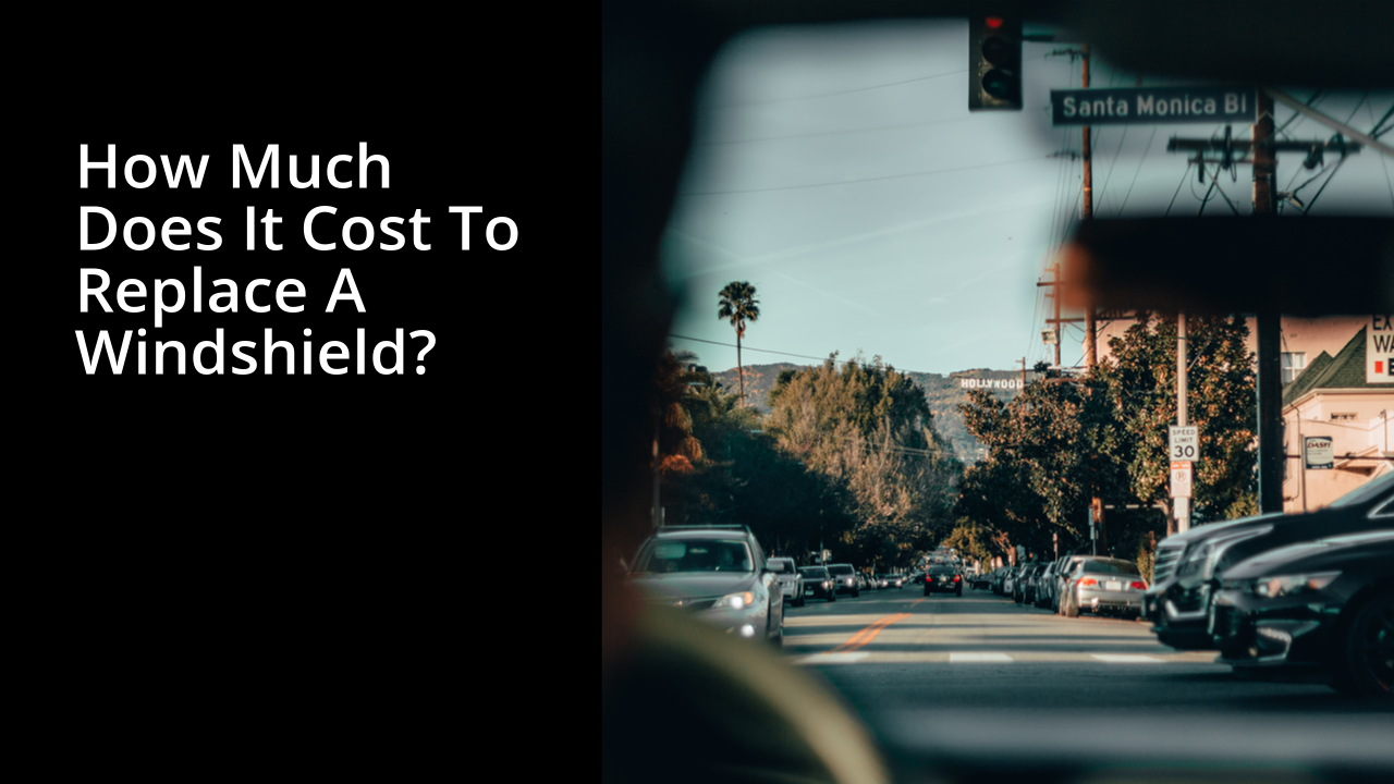 How much does it cost to replace a windshield?